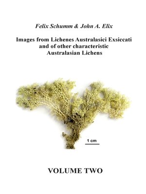 cover image of Images from Lichenes Australasici Exsiccati and of other characteristic Australasian Lichens. Volume Two